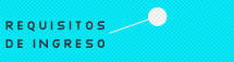 Requisitos de ingreso